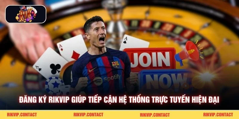 Đăng Ký Rikvip - Thủ Tục Cơ Bản Để Bắt Đầu Trải Nghiệm 1 Đăng ký Rikvip giúp tiếp cận hệ thống trực tuyến hiện đại