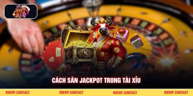 Tài Xỉu Nổ Hũ Rikvip Đã Chơi Chắc Chắn Đón Jackpot Về Nhà 2 Cách săn jackpot trong tài xỉu