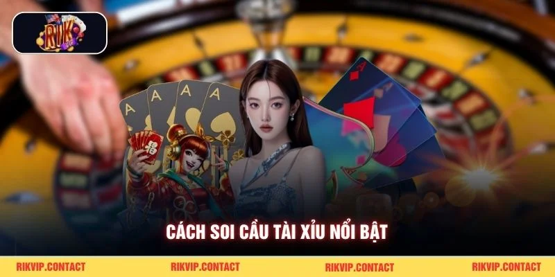 Cách Soi Cầu Tài Xỉu - Chia Sẻ Kinh Nghiệm Thực Chiến Cùng Rikvip 1 Cách soi cầu tài xỉu nổi bật