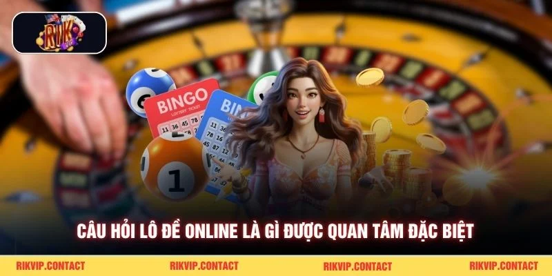 Lô Đề Online Là Gì? Tổng Hợp Kiến Thức Cơ Bản Và Cách Tham Gia 1 Câu hỏi lô đề online là gì được quan tâm đặc biệt