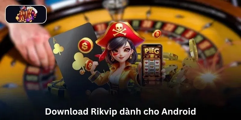 Trang chủ 13 Download Rikvip dành cho Android