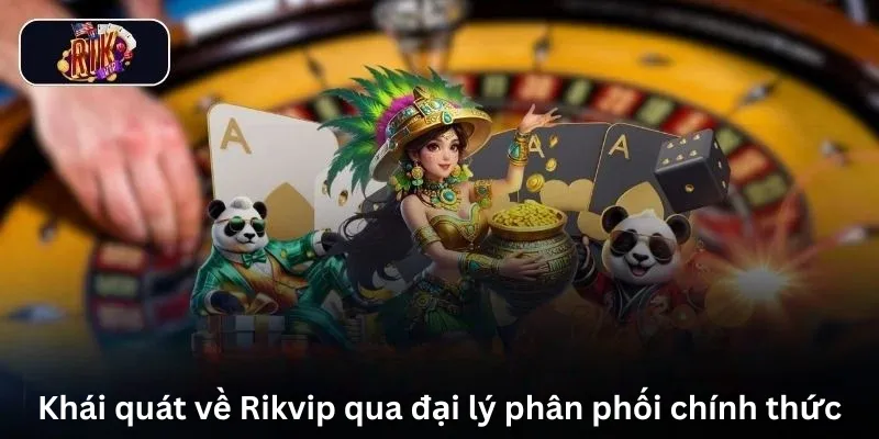 Trang chủ 11 Khái quát về Rikvip qua đại lý phân phối chính thức