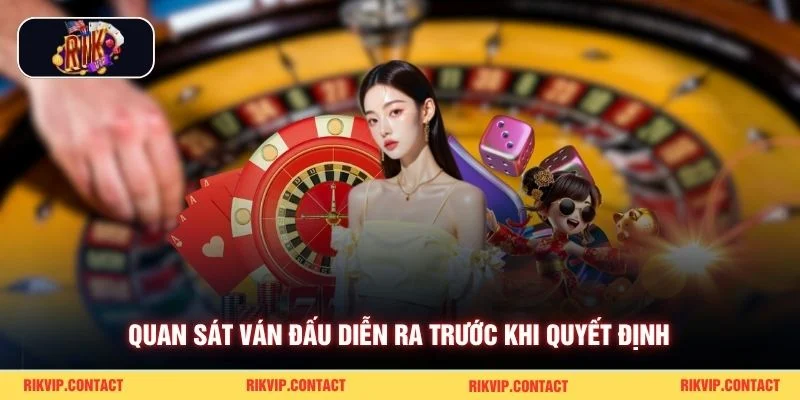 Cách Soi Cầu Tài Xỉu - Chia Sẻ Kinh Nghiệm Thực Chiến Cùng Rikvip 3 Quan sát ván đấu diễn ra trước khi quyết định