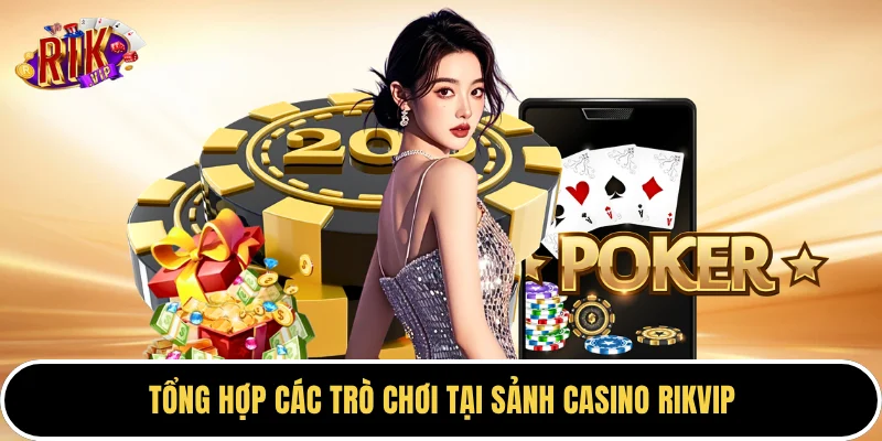 Tổng hợp các trò chơi tại sảnh casino Rikvip