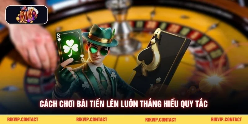 Cách Chơi Bài Tiến Lên Luôn Thắng Từ Rikvip Giúp Sinh Lời 1 Cách chơi bài tiến lên luôn thắng hiểu quy tắc