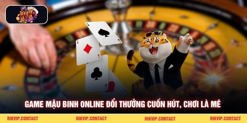 Game mậu binh online đổi thưởng cuốn hút, chơi là mê